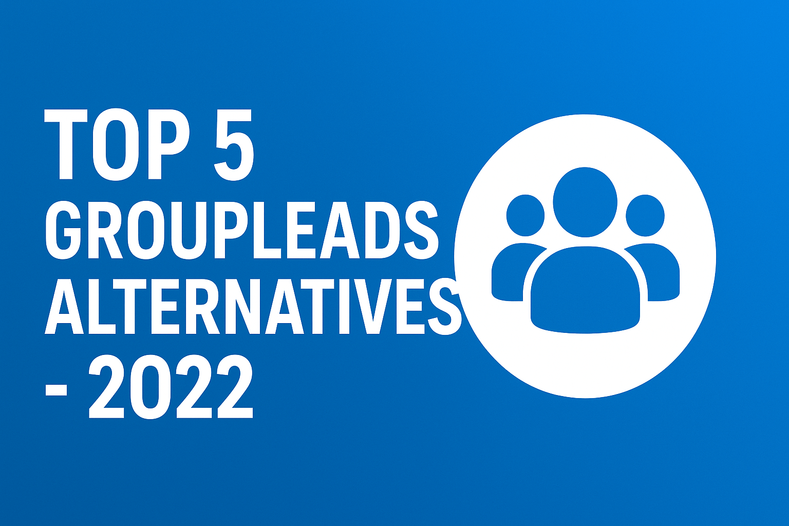 Top 5 Group Leads Alternatives - 2022
