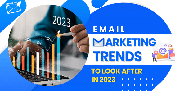 Email Marketing Trends You Need to Know in 2023!