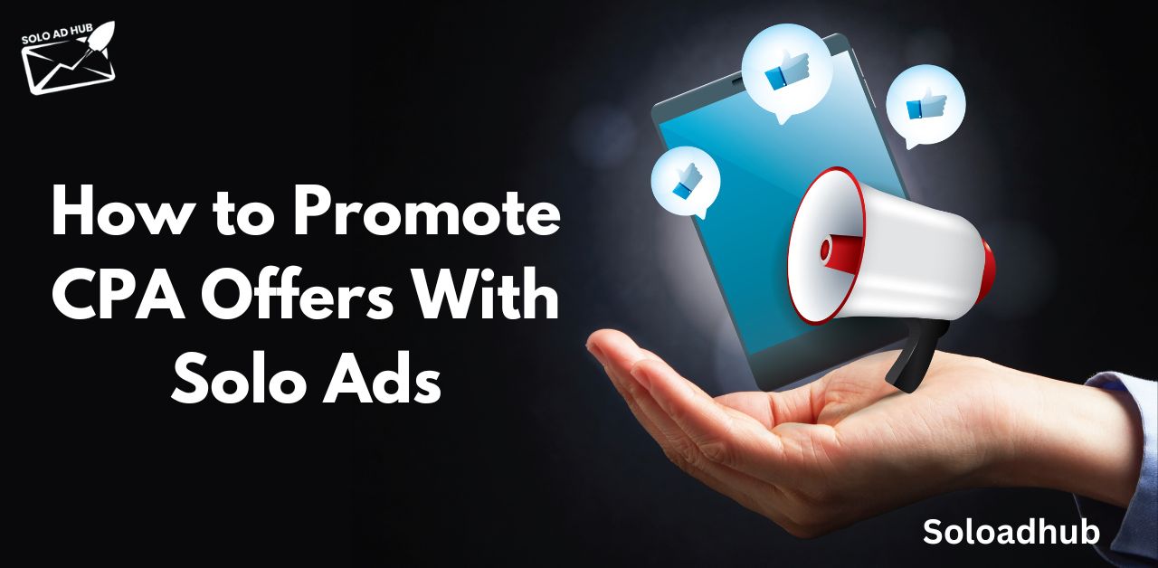 How to Promote CPA Offers With Solo Ads