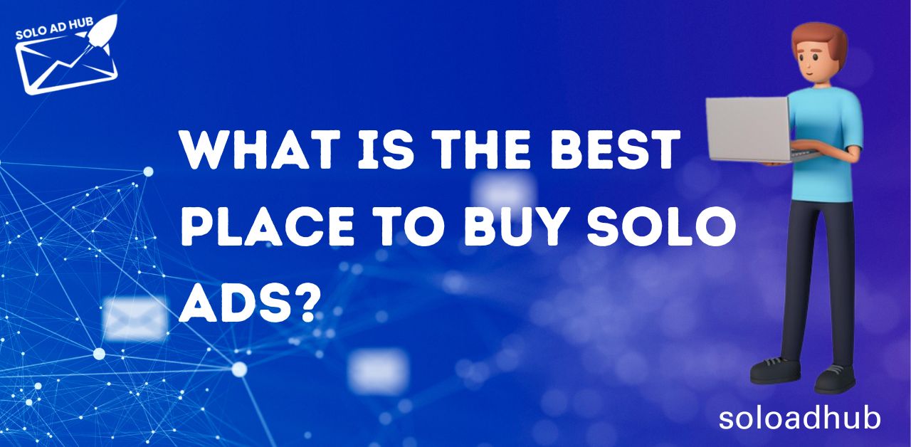 What is the Best Place to Buy Solo Ads?