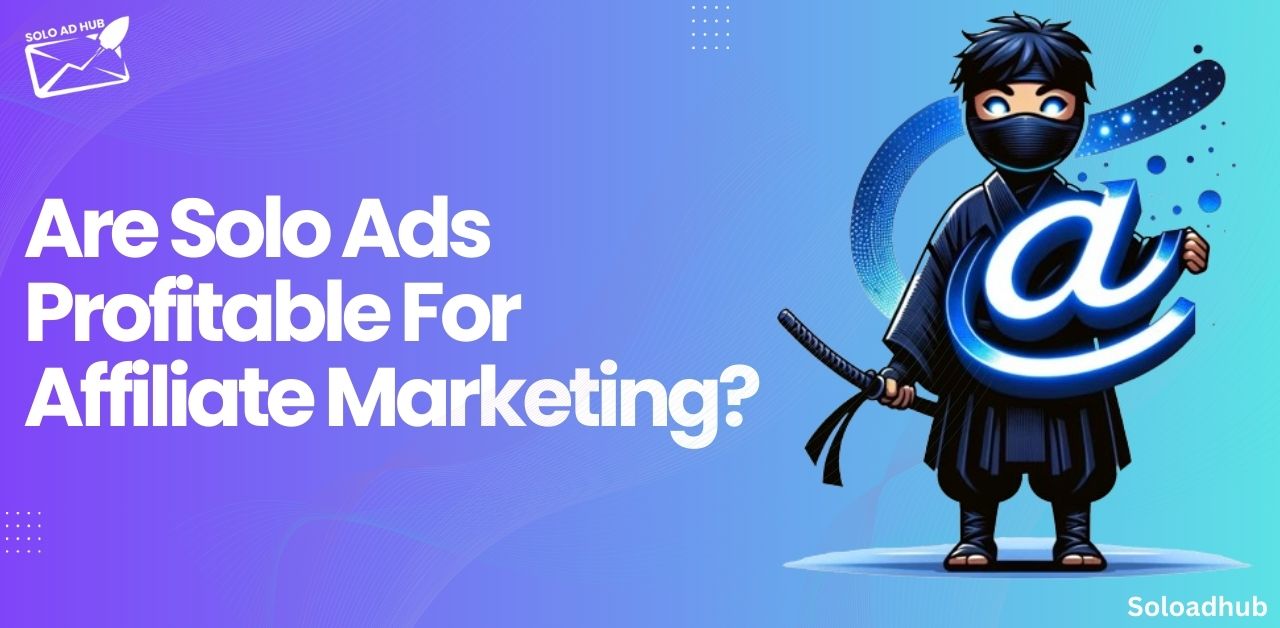 Are Solo Ads Profitable For Affiliate Marketing?