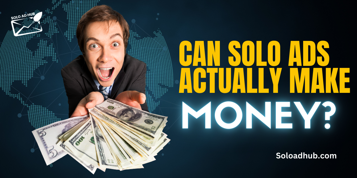 Can Solo Ads Actually Make Money?