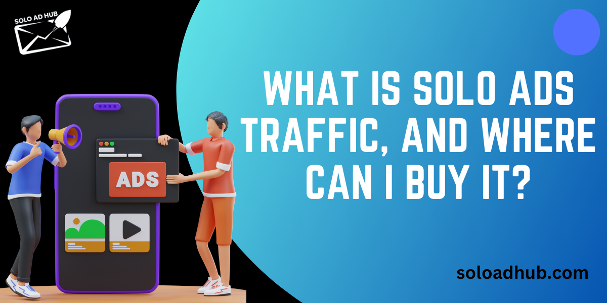 What is solo ads traffic, and where can I buy it?