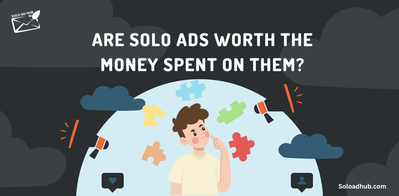 Are Solo Ads worth the money spent on them?