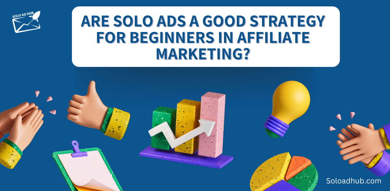Are solo ads a good strategy for beginners in affiliate marketing?