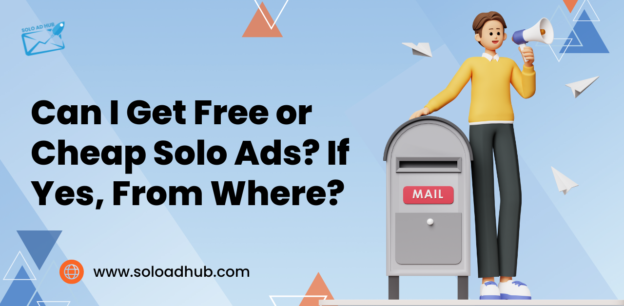 Can I Get Free or Cheap Solo Ads? If Yes, From Where?