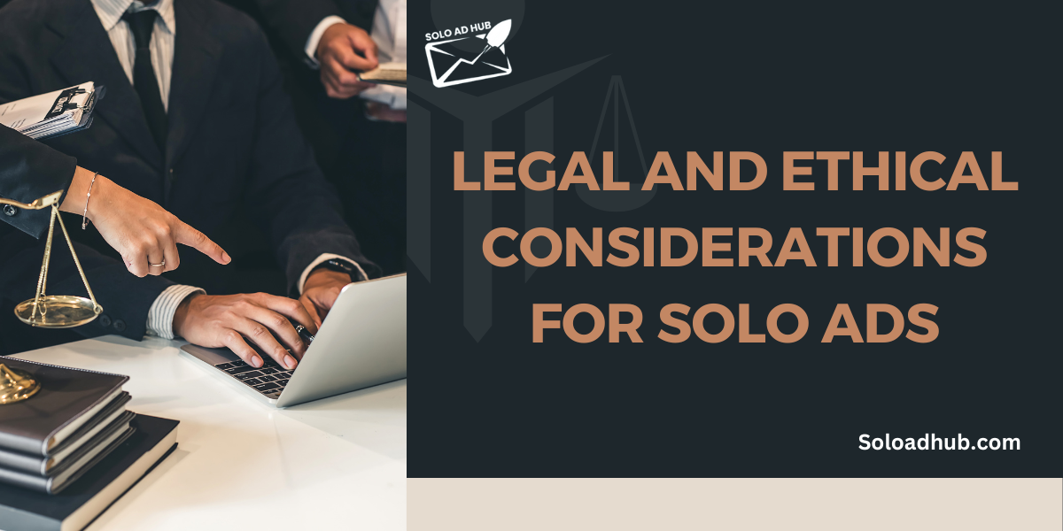 Legal and Ethical Considerations for Solo Ads