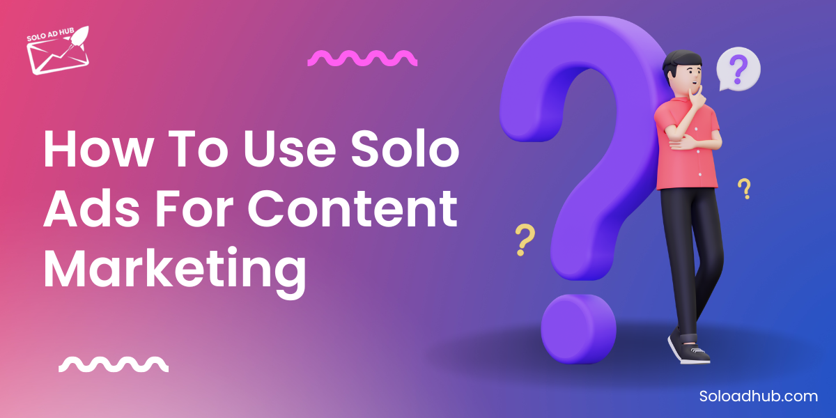 Solo Ads for Content Marketing