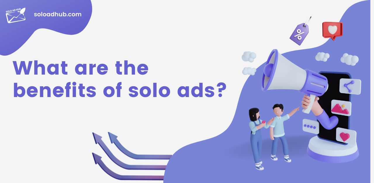 What are the benefits of solo ads?