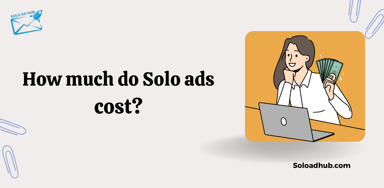 How Much Do Solo Ads Cost?