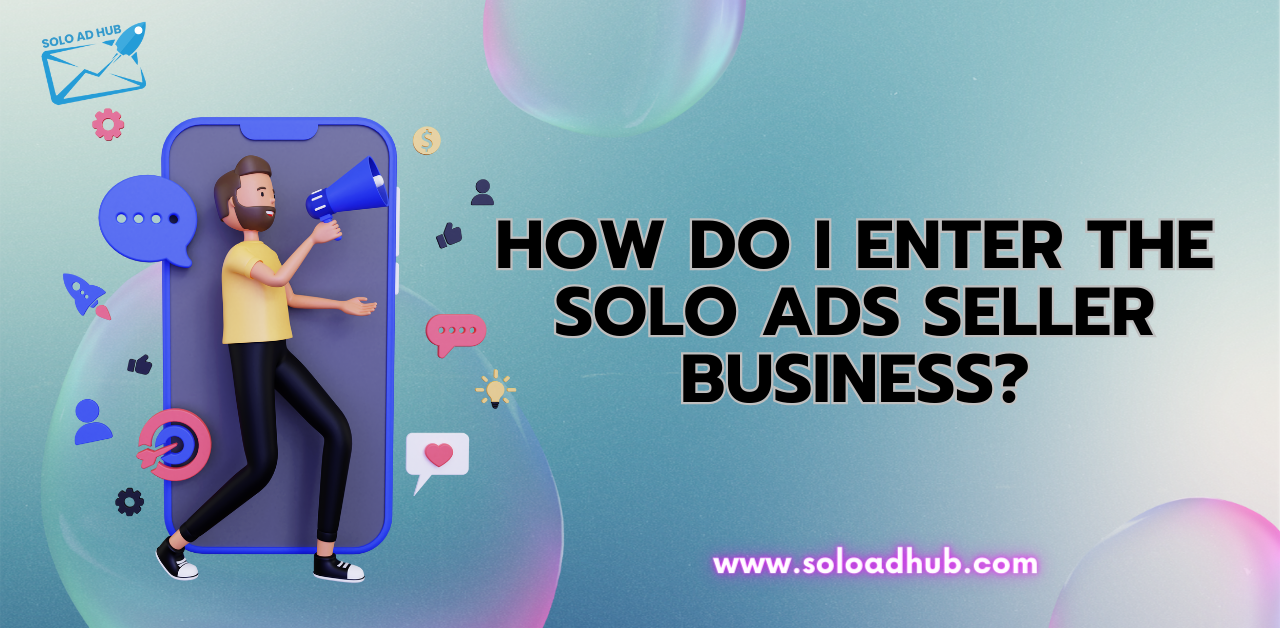 How do I enter the solo ads seller business?