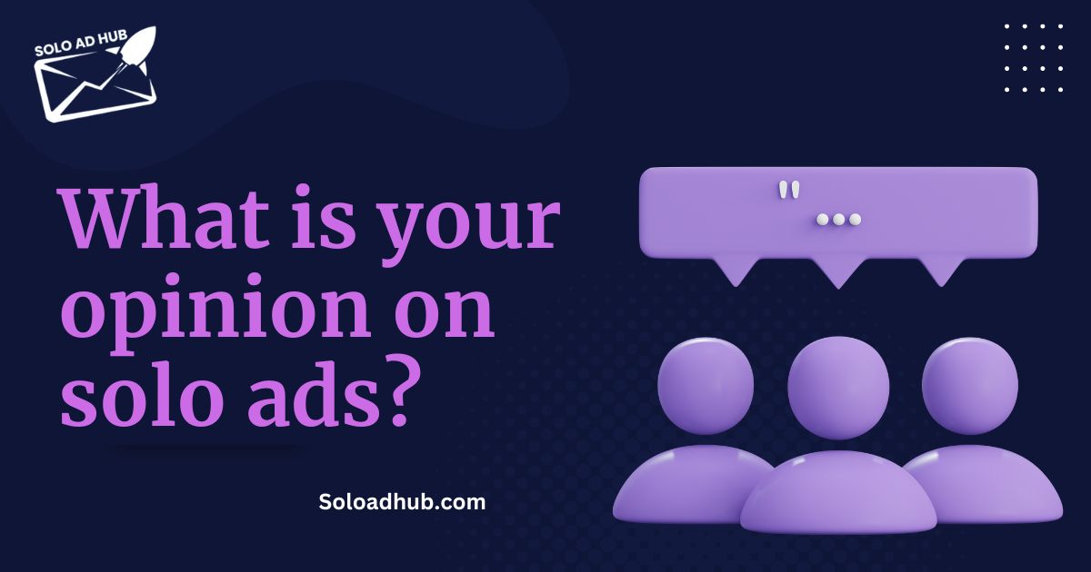 What is your opinion on solo ads