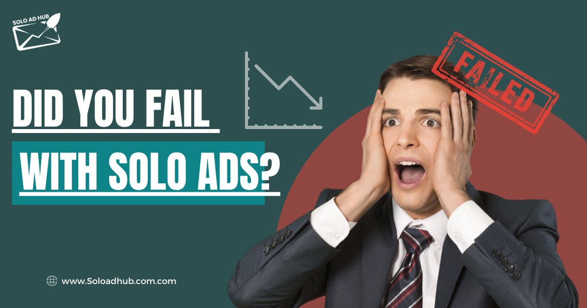Did You Fail With Solo Ads?