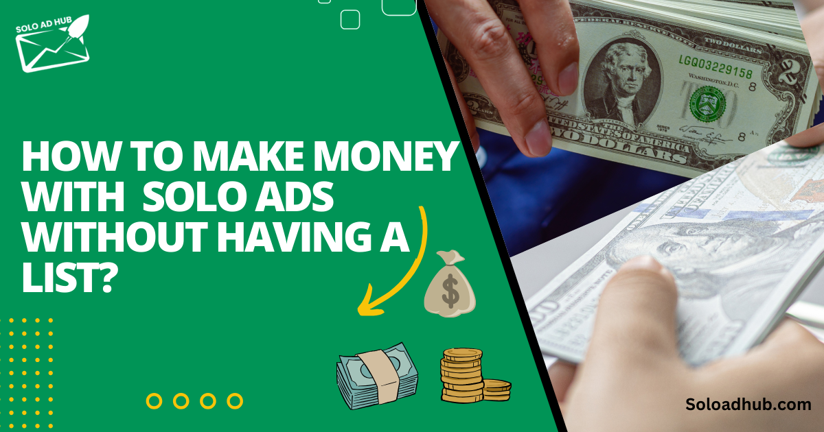 How to Make Money with a Solo Ad Without Having a List?